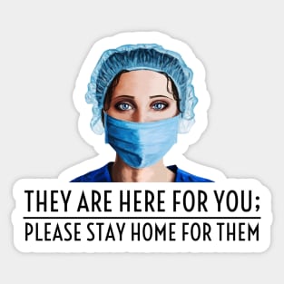 They Are Here For You; Please Stay Home For Them Sticker